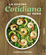 La cocina cotidiana de Vero - Vero's Everyday Cooking