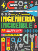 Ingeniería increíble - Excellent Engineering: 35 Amazing Constructions You Can Build at Home