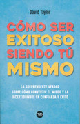 Cómo ser exitoso siendo tú mismo - How to Be Succesful by Being Yourself