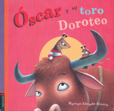 Oscar y el toro Doroteo - Oscar and Doroteo the Bull