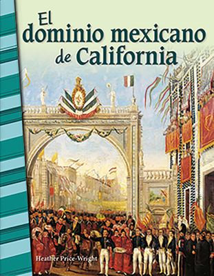 El dominio mexicano de California - Mexican Rule of California