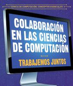 Colaboración en las ciencias de computación - Collaboration in Computer Science: Working Together
