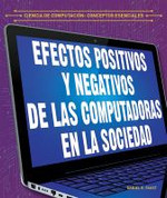 Efectos positivos y negativos de las computadoras en la sociedad - The Positive and Negative Impacts on Computers on Society