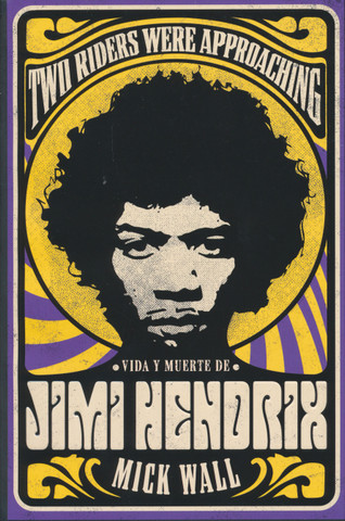 Two Riders Were Approaching: Vida y muerte de Jimi Hendrix - Two Riders Were Approaching: Life and Death of Jimi Hendrix