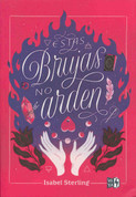 Estas brujas no arden - These Witches Don't Burn