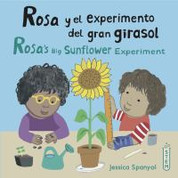 Rosa y el experimento del gran girasol/Rosa's Big Sunflower Experiment