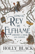 Cómo el rey de Elfhame aprendió a odiar los cuentos - How the King of Elfhame Learned to Hate Stories