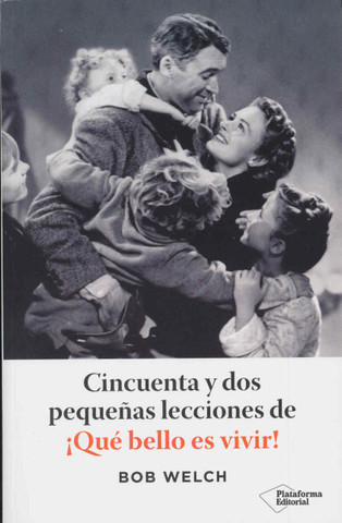 Cincuenta y dos pequeñas lecciones de ¡Qué bello es vivir! - 52 Little Lessons from It's a Wonderful Life!