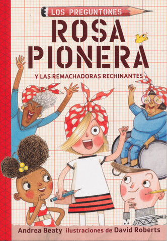 Rosa Pionera y las Remachadoras Rechinantes - Rosie Revere and the Raucous Riveters