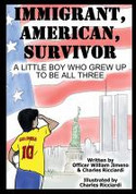  Immigrant, American, Survivor: (9780999698655-PB) A little boy who grew up to be all three