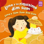 Luna y su riquísimo dim sum/Luna's Yum Yum Dim Sum