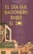El día que Baldomero robó el sol - The Day Baldomero Stole the Sun