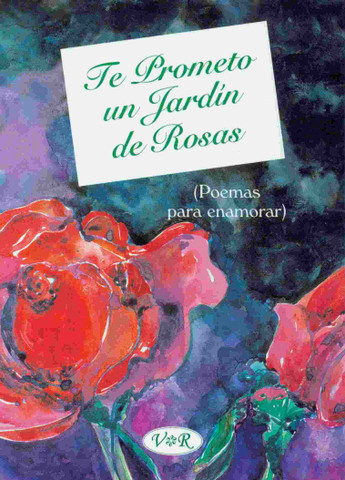 Te prometo un jardín de rosas - I Promise You a Rose Garden