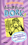 Diario de una Dork 8: Érase una vez una princesa algo desafortunada - Dork Diaries 8: Tales from a NOT SO-Happyly Ever After