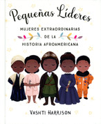 Pequeñas líderes: Mujeres extraordinarias de la historia afroamericana - Little Leaders: Bold Women in Black History