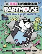 The Big Adventures of Babymouse: Once Upon a Messy Whisker