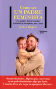 Cómo ser un padre feminista - Father Figure: How to Be a Feminist Dad