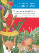 A lomo de cuento por Puerto Rico: El huerto de los viejitos - A Storybook Ride Through Puerto Rico: The Old People's Vegetable Garden