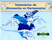 Cementerios de dinosaurios en Norteamérica - Dinosaur Graveyards in North America