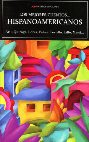 Los mejores cuentos hispanoamericanos - The Best Spanish and Latin American Stories