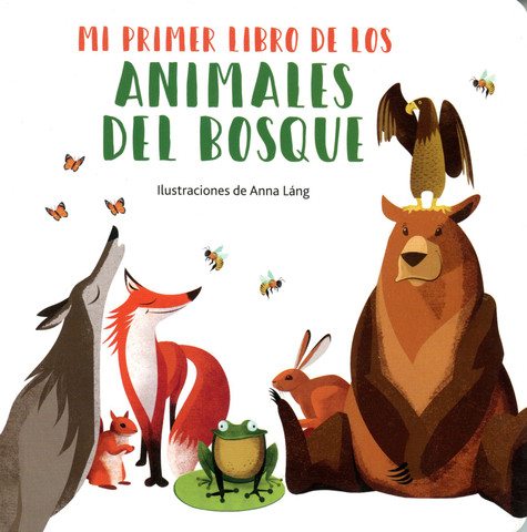 Mi primer libro de los animales del bosque - My First Book of Forest Animals