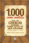 1000 cosas inútiles que un chico debería saber antes de ser grande - 1,000 Useless Things Every Kid Should Know Before Growing Up