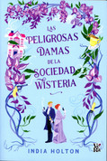 Las peligrosas damas de la sociedad Wisteria - The Wisteria Society of Lady Scoundrels