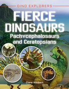 Fierce Dinosaurs: Pachycephalosaurs and Ceratopsians