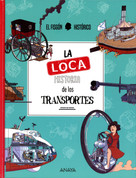 La loca historia de los transportes - The Crazy History of Transportation
