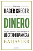 El arte de hacer crecer tu dinero - The Art of Growing Your Money