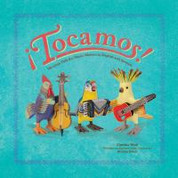 ¡Tocamos! Mexican Folk Art Music Makers in English and Spanish