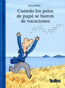 Cuando los pelos de papá se fueron de vacaciones - When Dad's Hair Went on Vacation