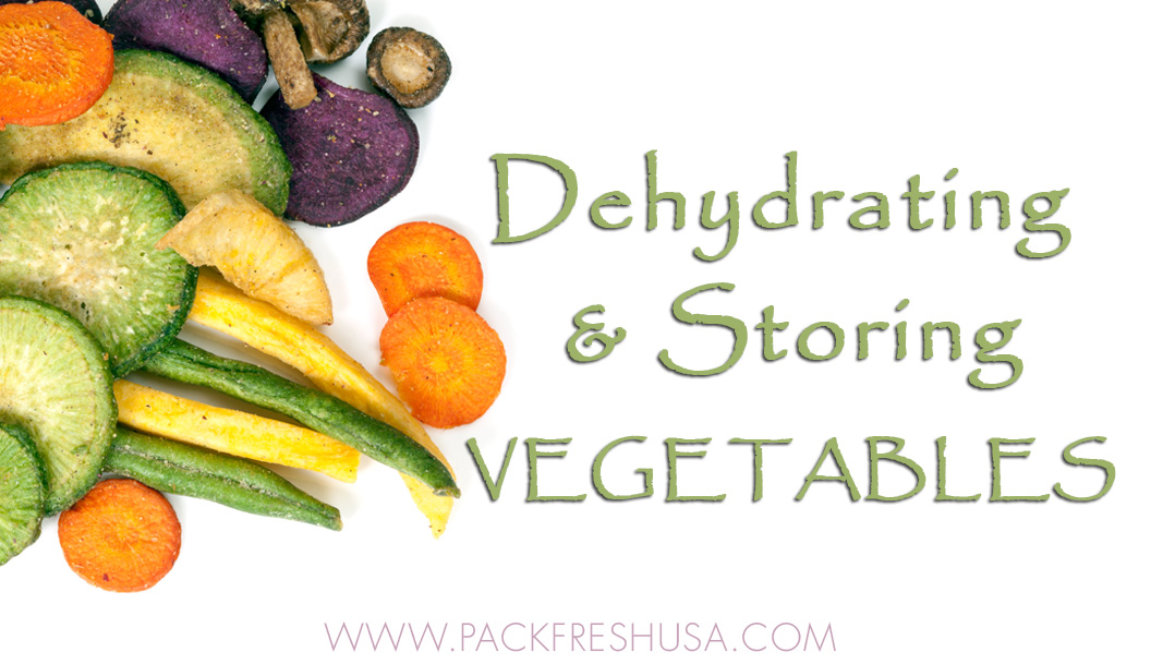 Dehydrating & Storing Vegetables PackFreshUSA