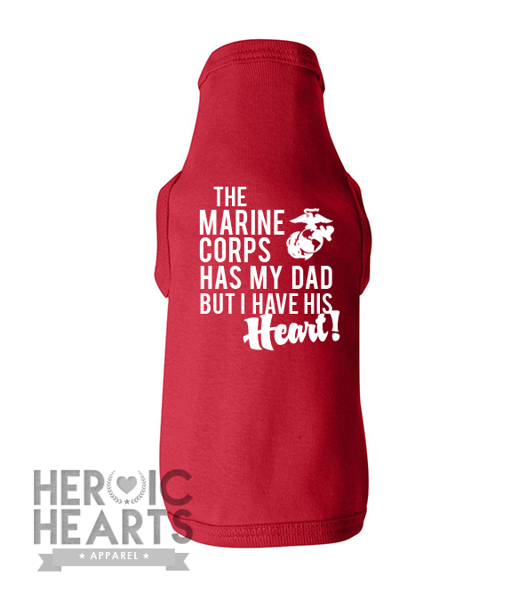 The Marine Corps Has My Dad Doggie Tee Heroic Hearts Apparel