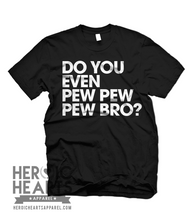 Do You Even Pew Pew Pew Bro? Men's T-Shirt