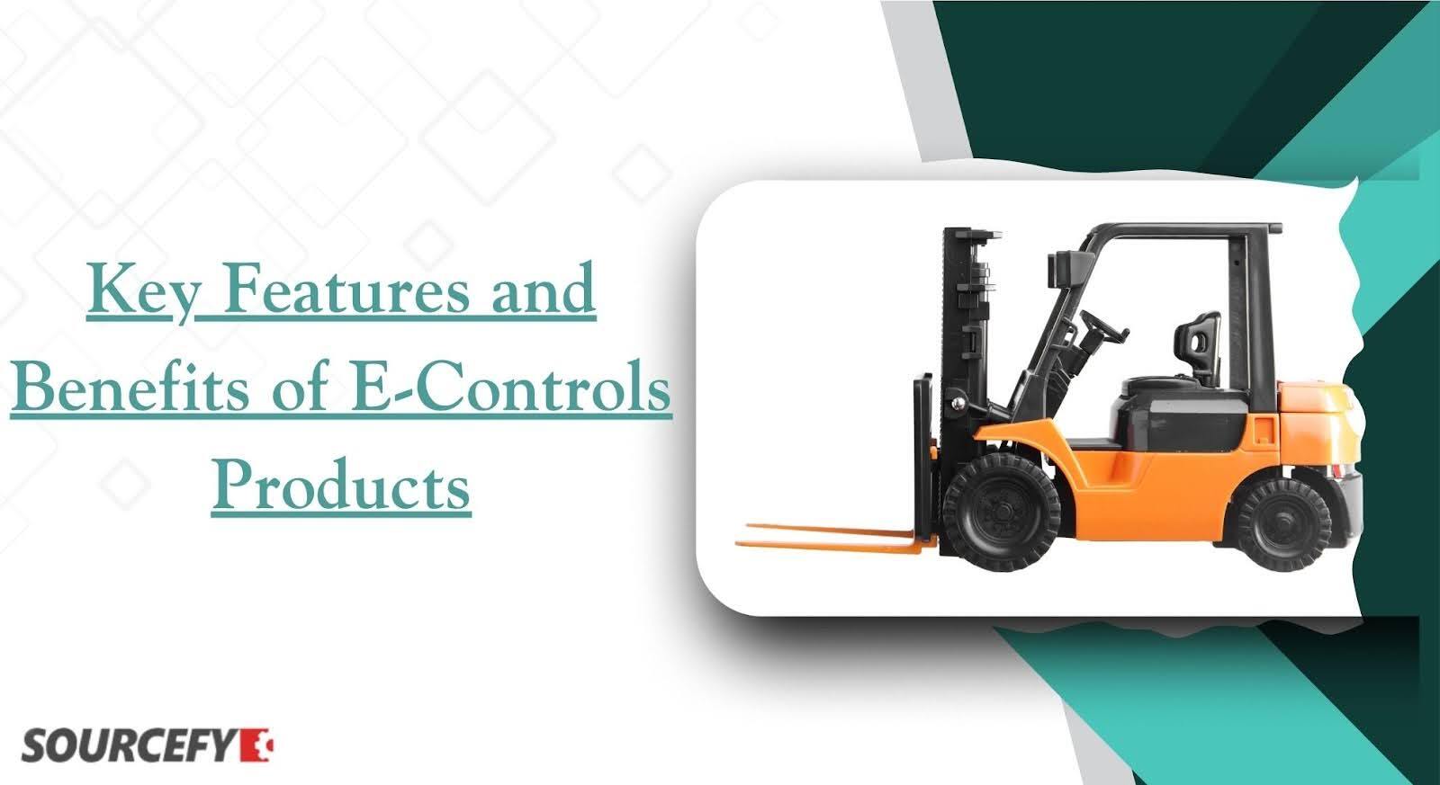 Key Features and Benefits of E-Controls Products