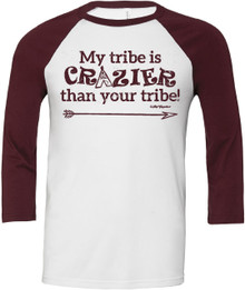 My Tribe is Crazier Than Your Tribe Womens Raglan Tee