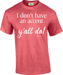 I Don't Have An Accent. Y'all Do!