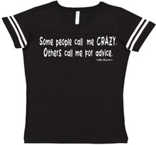 Some people call me crazy. Others call me for advice. Football tee.