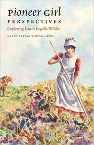  Pioneer Girl Perspectives: Exploring Laura Ingalls Wilder 