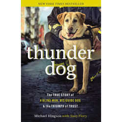 Thunder Dog: The True Story of a Blind Man, His Guide Dog, and the Triumph of Trust by Michael Hingson book cover