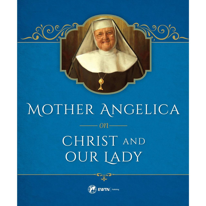 MOTHER ANGELICA ON CHRIST AND OUR LADY book cover