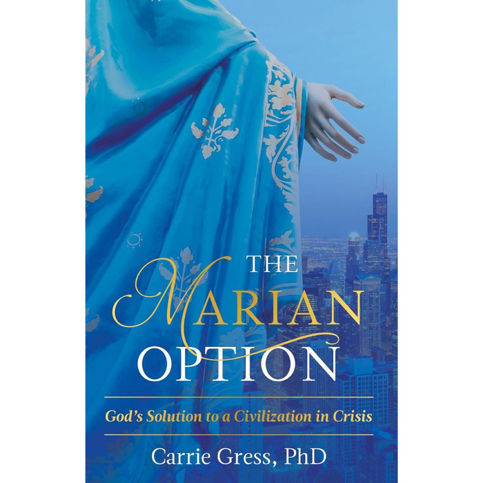 The Marian Option: God's Solution to a Civilization in Crisis By Carrie Gress book cover