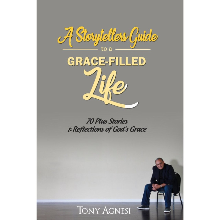A Storytellers Guide to a Grace-Filled Life by Tony Agnesi book cover