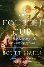 The Fourth Cup
Unveiling the Mystery of the Last Supper and the Cross
Dr. Scott Hahn