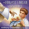 The Miracle of the Bread, the Fish and the Boy by Anthony DeStefano book cover