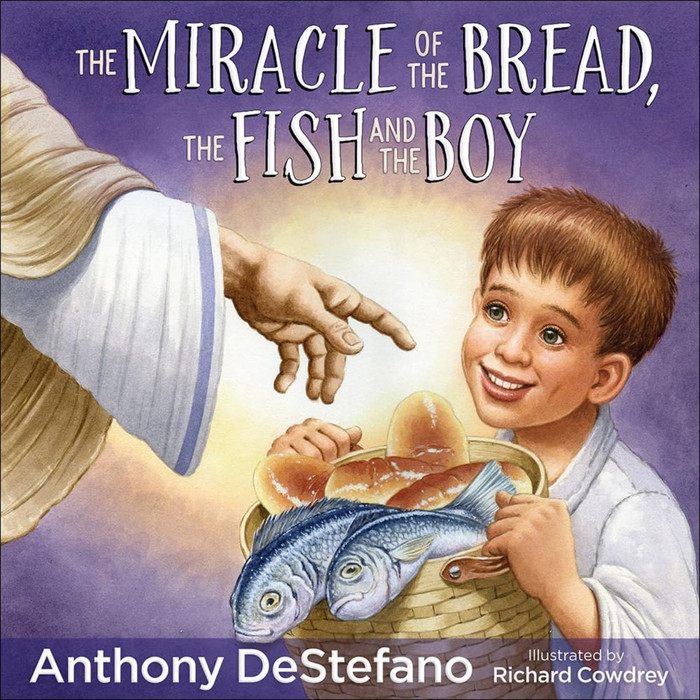 The Miracle of the Bread, the Fish and the Boy by Anthony DeStefano book cover