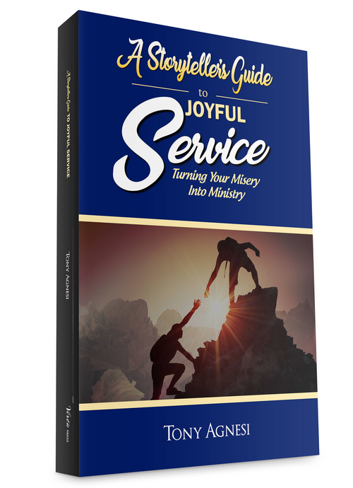 A STORYTELLER'S GUIDE TO JOYFUL SERVICE
Turning Your Misery Into Ministry
By Tony Agnesi