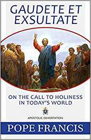 Gaudete Et Exsultate: On the Call to Holiness in Today's World 