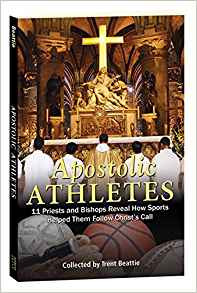 Apostolic Athletes: 11 Priests and Bishops Reveal How Sports Helped Them Follow Christ's Call 